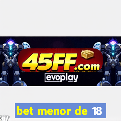 bet menor de 18